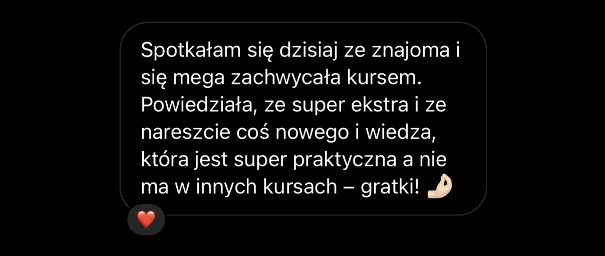 Cytat "Super ekstra i nareszcie coś nowego i wiedza, która jest praktyczna, a nie ma w innych kursach"